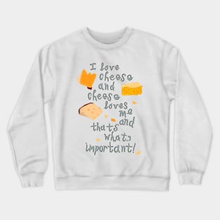 I love Cheese Cheese loves Me Crewneck Sweatshirt